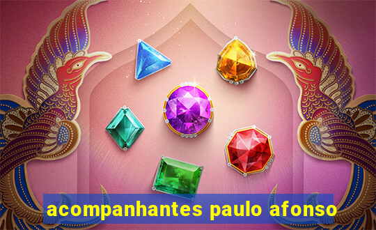 acompanhantes paulo afonso